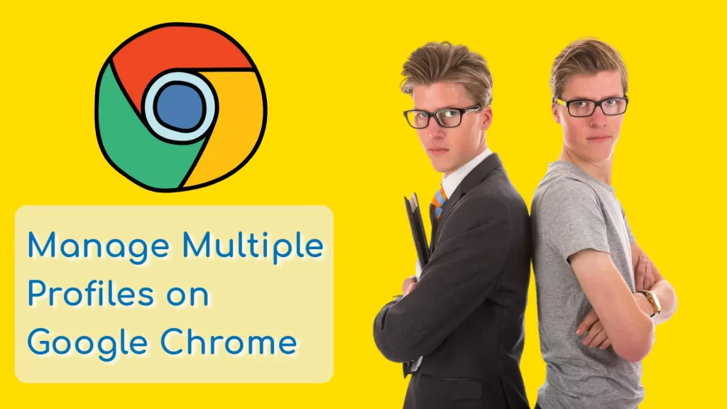 Manage Multiple Profiles Using Google Chrome